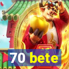 70 bete